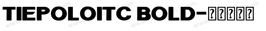 TiepoloITC Bold字体转换